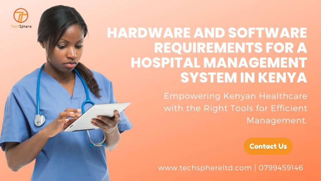 A promotional banner from TechSphere Ltd. highlighting the hardware and software requirements for a hospital management system in Kenya. The image features a focused healthcare professional in blue scrubs, using a tablet. The text emphasizes empowering Kenyan healthcare with the right tools for efficient management. The company's contact information, including a website URL and phone number, is provided at the bottom right corner